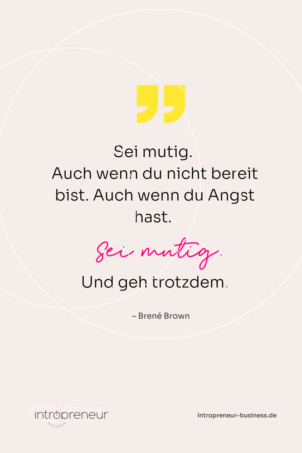 Zitat "Sei mutig" von Brené Brown als nebenberuflich selbständige Frau mit Teilzeitjob