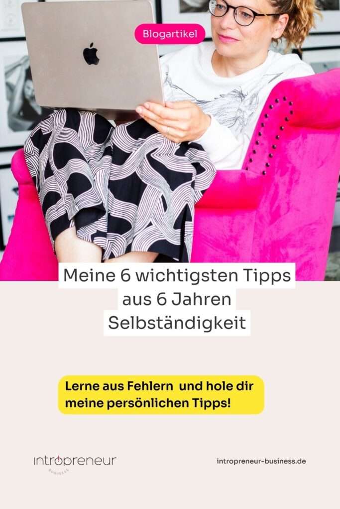 Meine 6 wichtigsten Tipps aus 6 Jahren Selbständigkeit